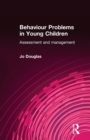 Behaviour Problems in Young Children : Assessment and Management - Book