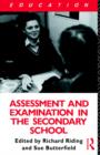 Assessment and Examination in the Secondary School : A Practical Guide for Teachers and Trainers - Book