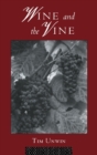 Wine and the Vine : An Historical Geography of Viticulture and the Wine Trade - Book