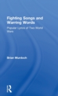Fighting Songs and Warring Words : Popular Lyrics of Two World Wars - Book