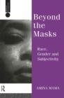 Beyond the Masks : Race, Gender and Subjectivity - Book