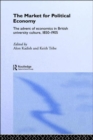 The Market for Political Economy : The Advent of Economics in British University Culture, 1850-1905 - Book