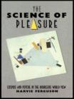 The Science of Pleasure : Cosmos and Psyche in the Bourgeois World - Book