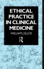 Ethical Practice in Clinical Medicine - Book