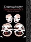 Dramatherapy: Theory and Practice 2 - Book