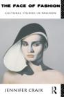 The Face of Fashion : Cultural Studies in Fashion - Book