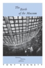 The Birth of the Museum : History, Theory, Politics - Book