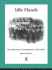 Idle Hands : The Experience of Unemployment, 1790-1990 - Book