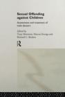 Sexual Offending Against Children : Assessment and Treatment of Male Abusers - Book