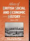 Atlas of British Social and Economic History Since c.1700 - Book