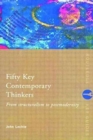 Fifty Key Contemporary Thinkers : From Structuralism to Postmodernity - Book