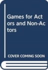 Games for Actors and Non-Actors - Book
