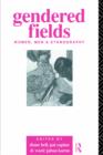Gendered Fields : Women, Men and Ethnography - Book