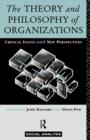 The Theory and Philosophy of Organizations : Critical Issues and New Perspectives - Book