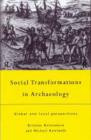 Social Transformations in Archaeology : Global and Local Perspectives - Book