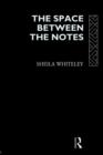 The Space Between the Notes : Rock and the Counter-Culture - Book