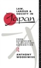 Law, Labour and Society in Japan : From Repression to Reluctant Recognition - Book