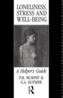 Loneliness, Stress and Well-Being : A Helper's Guide - Book