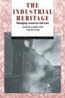 The Industrial Heritage : Managing Resources and Uses - Book