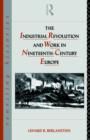 The Industrial Revolution and Work in Nineteenth Century Europe - Book