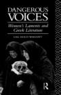 Dangerous Voices : Women's Laments and Greek Literature - Book