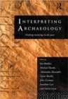 Interpreting Archaeology : Finding Meaning in the Past - Book