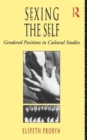 Sexing the Self : Gendered Positions in Cultural Studies - Book