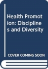 Health Promotion : Disciplines and Diversity - Book