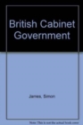 BRITISH CABINET GOVERNMENT - Book