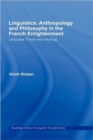 Linguistics, Anthropology and Philosophy in the French Enlightenment : A contribution to the history of the relationship between language theory and ideology - Book