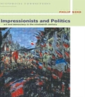 Impressionists and Politics : Art and Democracy in the Nineteenth Century - Book