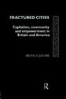 Fractured Cities : Capitalism, Community and Empowerment in Britain and America - Book