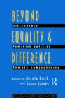 Beyond Equality and Difference : Citizenship, Feminist Politics and Female Subjectivity - Book