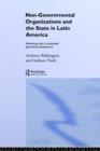 Non-Governmental Organizations and the State in Latin America : Rethinking Roles in Sustainable Agricultural Development - Book