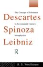 Descartes, Spinoza, Leibniz : The Concept of Substance in Seventeenth Century Metaphysics - Book