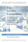 The Gender Conundrum : Contemporary Psychoanalytic Perspectives on Femininity and Masculinity - Book