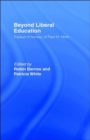 Beyond Liberal Education : Essays in Honour of Paul H Hirst - Book