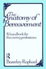 The Anatomy of Bereavement : A Handbook for the Caring Professions - Book