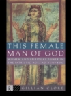 This Female Man of God : Women and Spiritual Power in the Patristic Age, 350-450 AD - Book