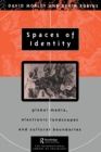Spaces of Identity : Global Media, Electronic Landscapes and Cultural Boundaries - Book