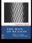 The Man of Reason : "Male" and "Female" in Western Philosophy - Book
