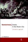 Revolutionary Armies in the Modern Era : A Revisionist Approach - Book