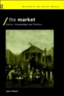 The Market : Ethics, Knowledge and Politics - Book