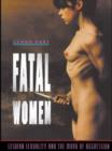 Fatal Women : Lesbian Sexuality and the Mark of Aggression - Book