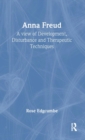 Anna Freud : A View of Development, Disturbance and Therapeutic Techniques - Book