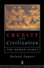 Cruelty and Civilization : The Roman Games - Book