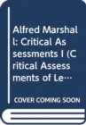Alfred Marshall : Critical Assessments I - Book