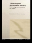 The European Automobile Industry : Multi Level Governance, Policy and Politics - Book