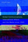 Global Communications, International Affairs and the Media Since 1945 - Book