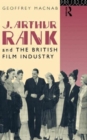 J. Arthur Rank and the British Film Industry - Book